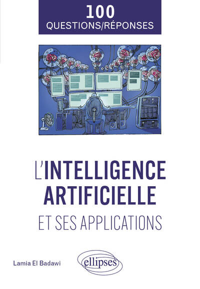 Image de L'intelligence artificielle et ses applications en 100 questions/réponses