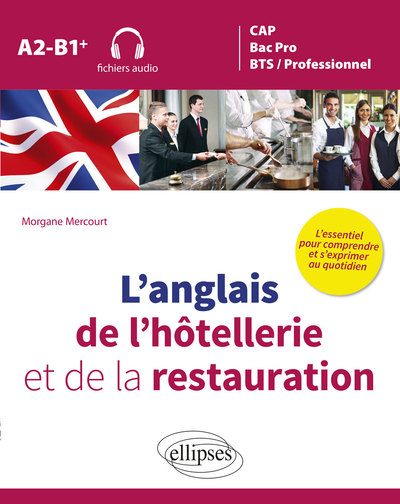 Image de L’anglais de l’hôtellerie et de la restauration. L’essentiel pour comprendre et s’exprimer au quotidien. A2-B1+ (fichiers audio)