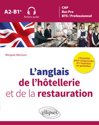 Image de L’anglais de l’hôtellerie et de la restauration. L’essentiel pour comprendre et s’exprimer au quotidien. A2-B1+ (fichiers audio)