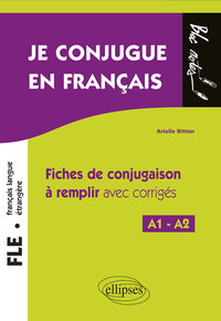 Image de FLE (Français langue étrangère). Je conjugue en français. Fiches de conjugaison à remplir avec corrigés. Niveau A1-A2