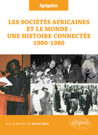 Picture of Les sociétés africaines et le monde : une histoire connectée (1900-1980)