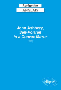 Image de Agrégation anglais 2020. John Ashbery, Self-Portrait in a Convex Mirror (1975)