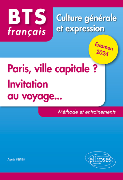 Image de BTS Tout en un méthodes et entraînements. 1. Paris, ville capitale ? 2. Invitation au voyage...