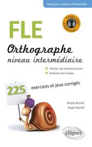 Image de FLE. Orthographe. 225 exercices et jeux corrigés. Niveau intermédiaire. Avec fichiers audio. Français langue étrangère