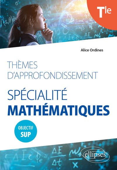Image de Thèmes d'approfondissement - Spécialité Mathématiques - Terminale - Objectif Sup