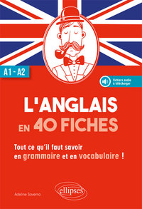 Image de L'anglais en 40 fiches. Tout ce qu'il faut savoir en grammaire et en vocabulaire. A1-A2. (avec fichiers audio)