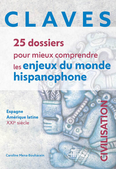 Picture of CLAVES. 25 dossiers pour mieux comprendre les enjeux du monde hispanophone. Civilisation
