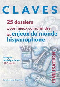 Picture of CLAVES. 25 dossiers pour mieux comprendre les enjeux du monde hispanophone. Civilisation