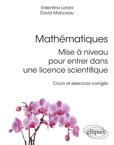 Picture of Mathématiques : mise à niveau pour entrer dans une licence scientifique - Cours et exercices corrigés