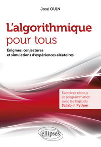 Image de L'algorithmique pour tous - Énigmes, conjectures et simulations d'expériences aléatoires - Exercices résolus et programmation avec les logiciels Scilab et Python