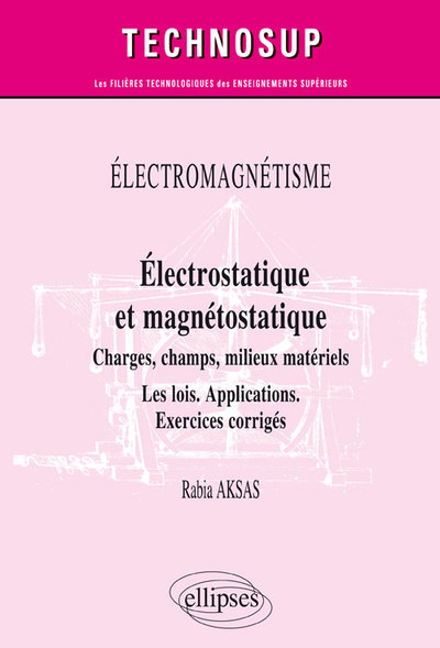 Picture of ÉLECTROMAGNÉTISME - Électrostatique et magnétostatique - Charges, champs, milieux matériels - Les lois. Applications. Exercices corrigés - Niveau B