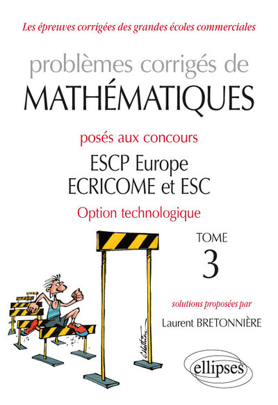 Picture of Problèmes corrigés de Mathématiques posés aux concours ESCP Europe, ECRICOME, ESC - option technologique - tome 3