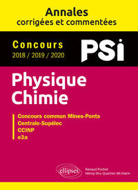 Picture of Physique-Chimie. PSI. Annales corrigées et commentées. Concours 2018/2019/2020