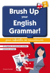 Image de Brush Up Your English Grammar! 23 chapitres de grammaire anglaise avec exercices corrigés pour rafraîchir ses connaissances. [A2-B1]