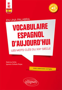 Image de En una palabra. Vocabulaire espagnol d’aujourd’hui. Les mots clés du XXIe siècle avec exercices corrigés et fichiers audio • B1-B2