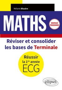 Image de Mathématiques - Réviser et consolider les bases de Terminale pour réussir la 1re année d'ECG - Nouveaux programmes