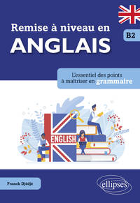 Image de Remise à niveau en anglais. L'essentiel des points à maîtriser en grammaire. B2