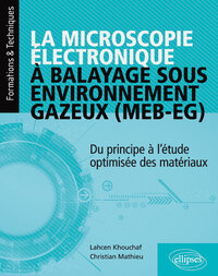 Picture of La microscopie électronique à balayage sous environnement gazeux (MEB-EG) - Du principe à l'étude optimisée des matériaux