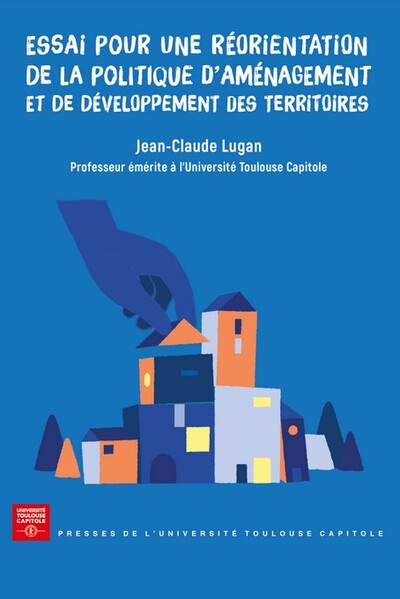 Image de Essai pour une réorientation de la politique d’aménagement et de développement des territoires