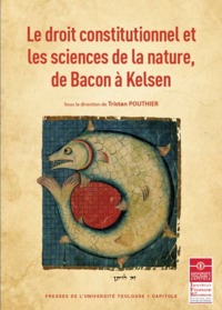 Image de LE DROIT CONSTITUTIONNEL ET LES SCIENCES DE LA NATURE, DE BACON A KELSEN