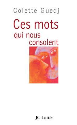 Image de Ces mots qui nous consolent