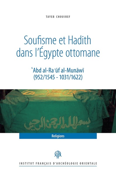 Image de Soufisme et hadith dans l'Egypte ottomane : Abd al-Ra'uf al-Munawi (952-1545, 1031-1622)