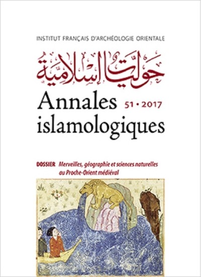 Image de Annales islamologiques, n° 51: Merveilles géographie et sciences naturelles au proche orient
