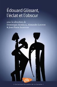 Picture of Edouard glissant, l'éclat et l'obscur