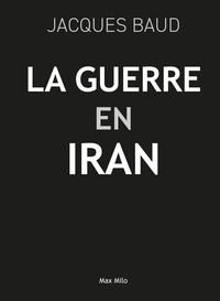 Picture of Guerre en Iran - L'histoire cachée d'un ennemi fabriqué