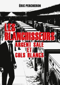 Picture of Les blanchisseurs : argent sale et cols blancs