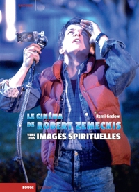 Image de Le Cinéma de Robert Zemeckis - Vers des images spirituelles