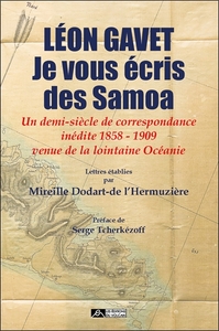 Image de Léon Gavet, je vous écris des Samoa - Un demi-siècle de correspondance inédite 1858 - 1909 venue de la lointaine Océanie