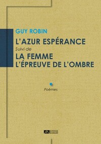 Image de L'azur espérance Suivi de La femme l’épreuve de l’ombre - Suivi de La femme l’épreuve de l’ombre