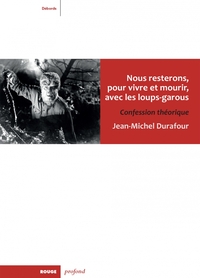 Image de NOUS RESTERONS, POUR VIVRE ET MOURIR, AVEC LES LOUPS-GAROU