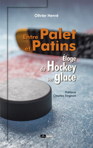 Image de Entre palet et patins - Éloge du hockey sur glace