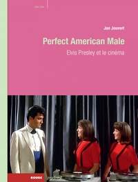 Picture of Perfect American Male. Elvis Presley et le cinéma