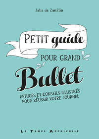 Picture of Petit guide pour grand bullet - Astuces et conseils illustrés pour réussir votre journal