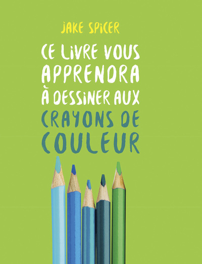 Image de Ce livre vous apprendra à dessiner aux crayons de couleurs
