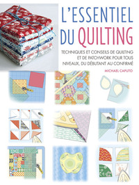 Image de L'Essentiel du quilting - Techniques et conseils de quilting et de patchwork pour tous niveaux, du débutant au confirmé