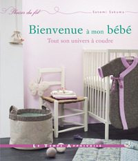 Picture of Bienvenue à mon bébé - Tout son univers à coudre