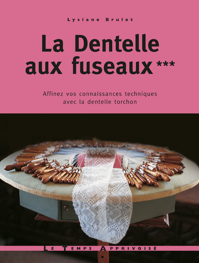 Picture of La dentelle aux fuseaux - tome 3 affinez vos connaissances techniques avec la dentelle torchon