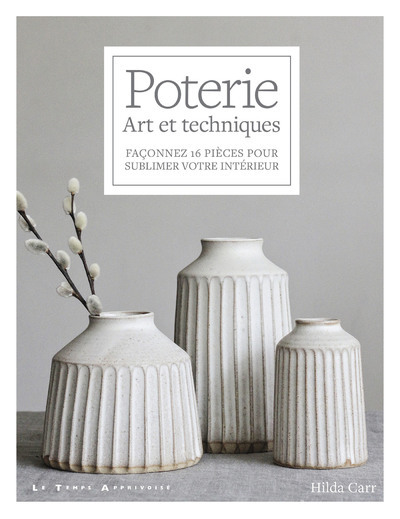 Picture of Poterie - Art et techniques - Façonnez 16 pièces pour sublimer votre intérieur
