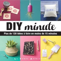 Picture of DIY minute - Plus de 120 idées à faire en moins de 15 minutes