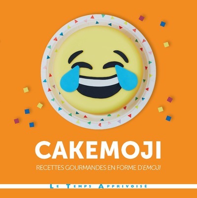 Image de Cakemoji recettes gourmandes en forme d'émoji