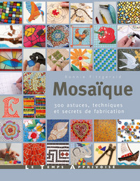 Picture of Mosaïque, 300 astuces, motifs et secrets de fabrication
