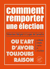 Image de Remporter une élection ou L¿art d¿avoir toujours raison