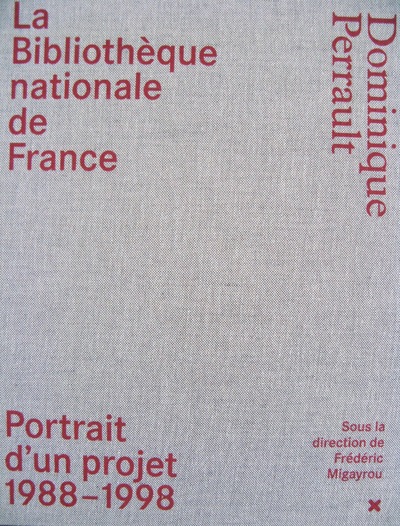 Picture of La Bibliothèque nationale de France - Dominique Perrault Portrait d'un projet (1988-1998)
