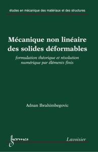 Picture of Mécanique non linéaire des solides déformables : formulation théorique et résolution numérique par éléments finis