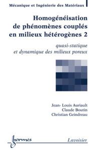 Picture of Homogénéisation de phénomènes couplés en milieux hétérogènes 2 : quasi-statique et dynamique des milieux poreux