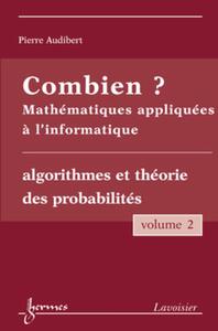 Image de Combien ? Mathématiques appliquées à l'informatique Vol. 2 : algorithmes et théorie des probabilités